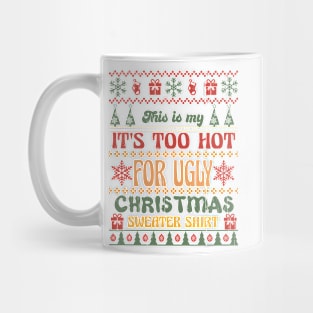 It's Too Hot For Ugly Christmas Sweater Shirt, Retro Christmas Mug